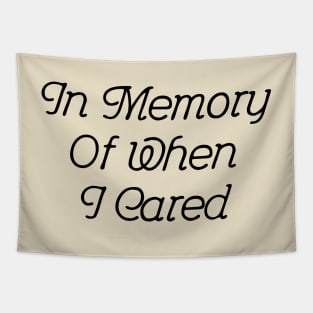 In Memory Of When I Cared #2 Tapestry