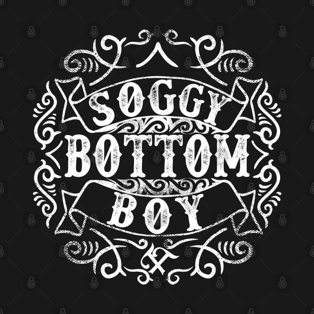 Soggy Bottom Boy by Turnbill Truth Designs