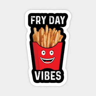 Fry Day Vibes Funny Junk Food French Fries Lover Magnet