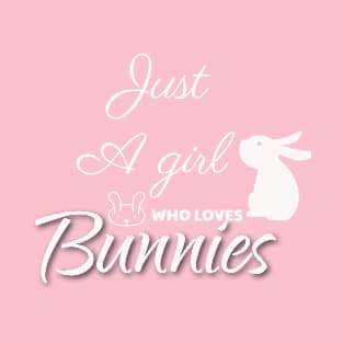 Just a girl who loves bunnies T-Shirt