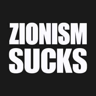 Zionism Sucks - White - Front T-Shirt