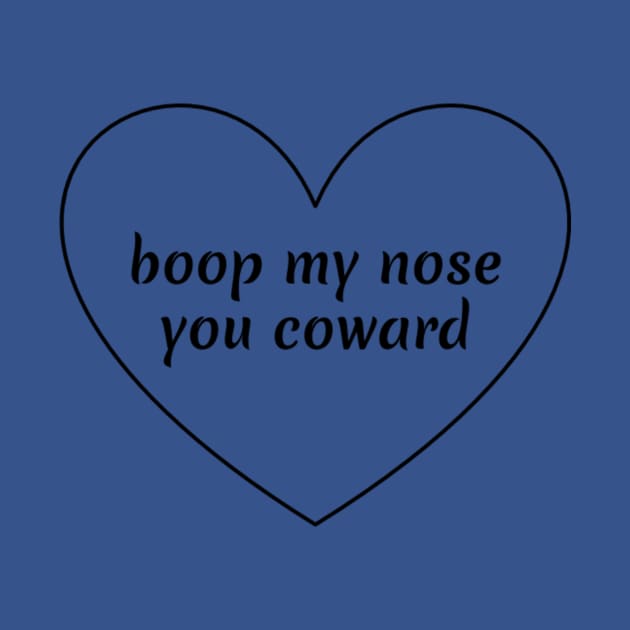 boop my nose you coward by markmagark