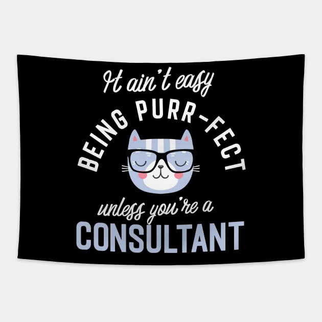 Consultant Cat Lover Gifts - It ain't easy being Purr Fect Tapestry by BetterManufaktur