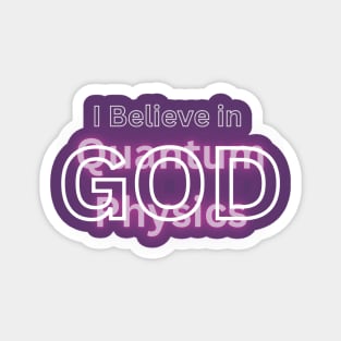 I Believe in GOD / Quantum Physics T-Shirt Magnet