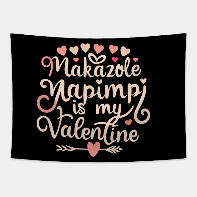 Makazole Mapimpi Is My Valentine Tapestry by ArtTreasure