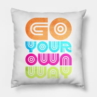 GO YOUR OWN WAY. Pillow