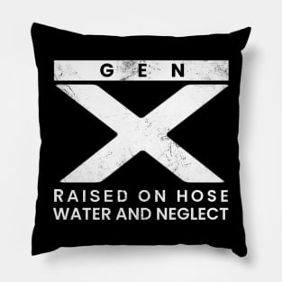 GEN X Raised On Hose Water And Neglect Pillow