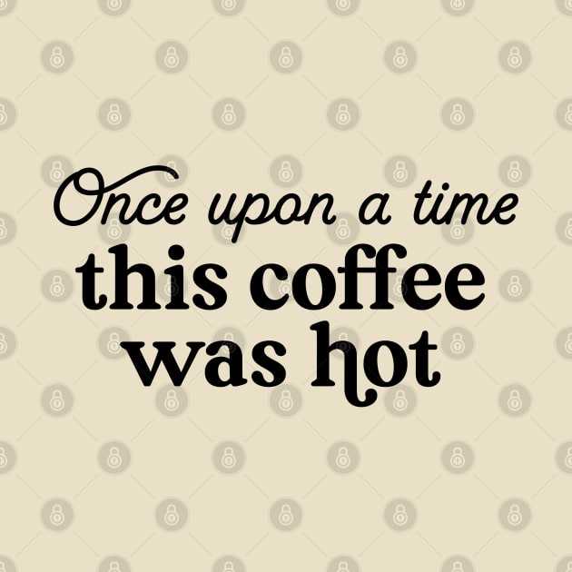 This Coffee Was Hot by ThePawPrintShoppe