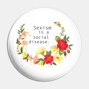 Sexism Is A Social Disease Pin