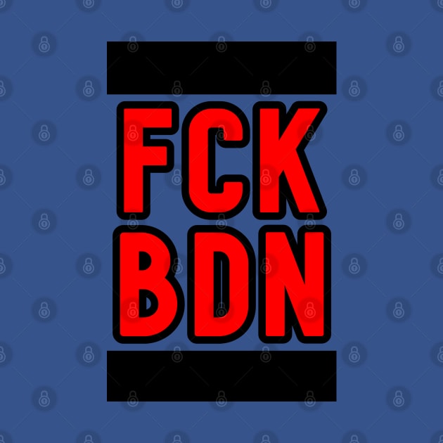 FCK BDN by G4M3RS