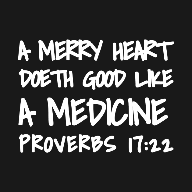 Proverbs 17-22 A Merry Heart Doeth Good by BubbleMench