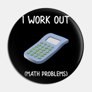 I Work Out Math Problems Pin