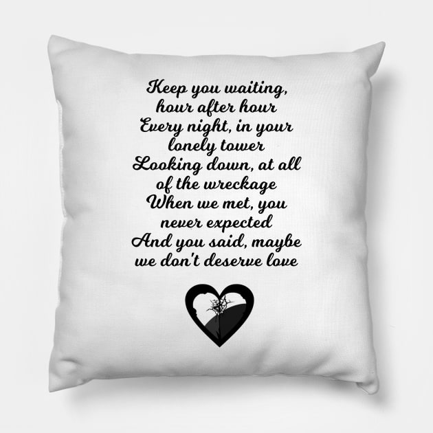 We Don't Deserve Love Pillow by Specialstace83