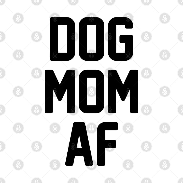 Dog Mom AF by Venus Complete