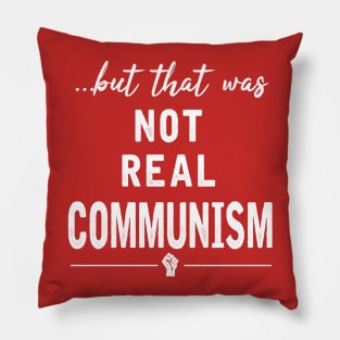 That Was Not Real Communism Pillow