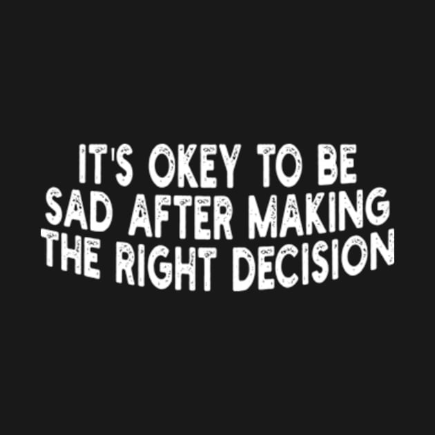 it's okey to be sad after making the right decision by style flourish