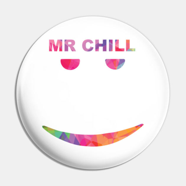 Mr Chill Still Chill Face Pin Teepublic - roblox faces pins and buttons teepublic