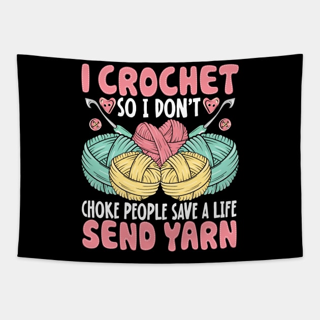 I Crochet So I Don’t Choke People Save A Life Send Yarn Tapestry by Nostalgia Trip