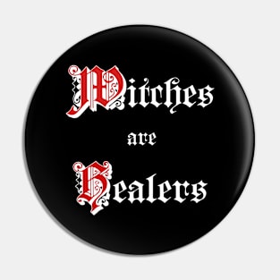 Witches are Healers (white letter version) Pin