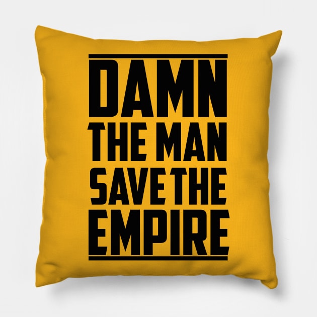 Damn The Man Save The Empire/empire/gift for son Pillow by Abddox-99