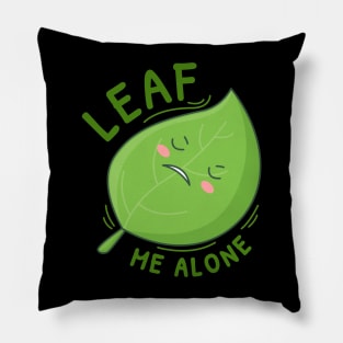 Leaf me alone cute design Pillow