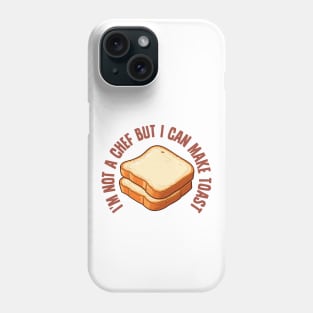 I'm Not a Chef, But I Can Make Toast Phone Case