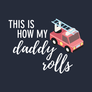 This is How My Daddy Rolls - Children's (Firefighter) T-Shirt