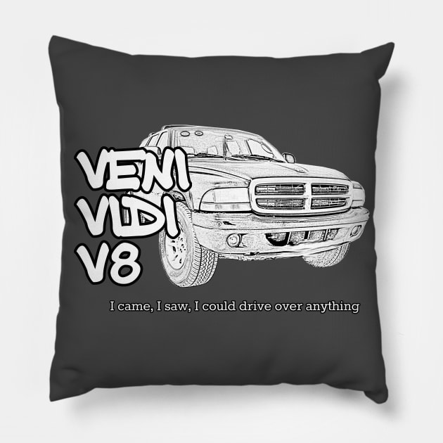 Veni Vidi V8 - I came, I saw, I could drive over anything Pillow by soitwouldseem