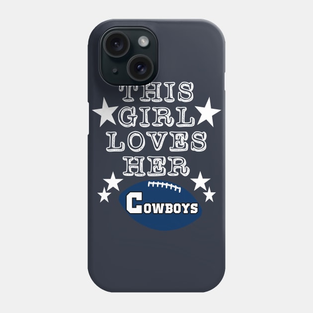 This Girl Loves Her Cowboys Football Fans Phone Case by DexterFreeman