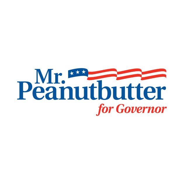 Mr. Peanutbutter for Governor by UStshirts