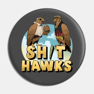 Shit Hawks | Funny Hawk Pin