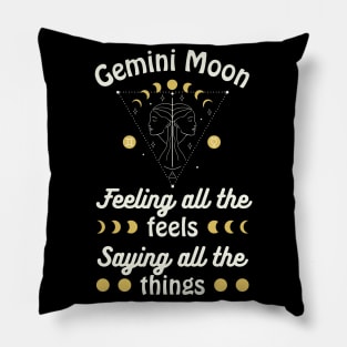 Funny Gemini Zodiac Sign - Gemini Moon, Feeling all the Feels, Saying all the things Pillow