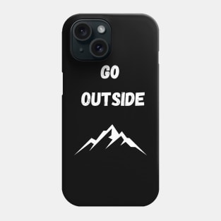 GO OUTSIDE Phone Case