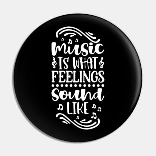 Music Is What Feelings Sound Like Pin