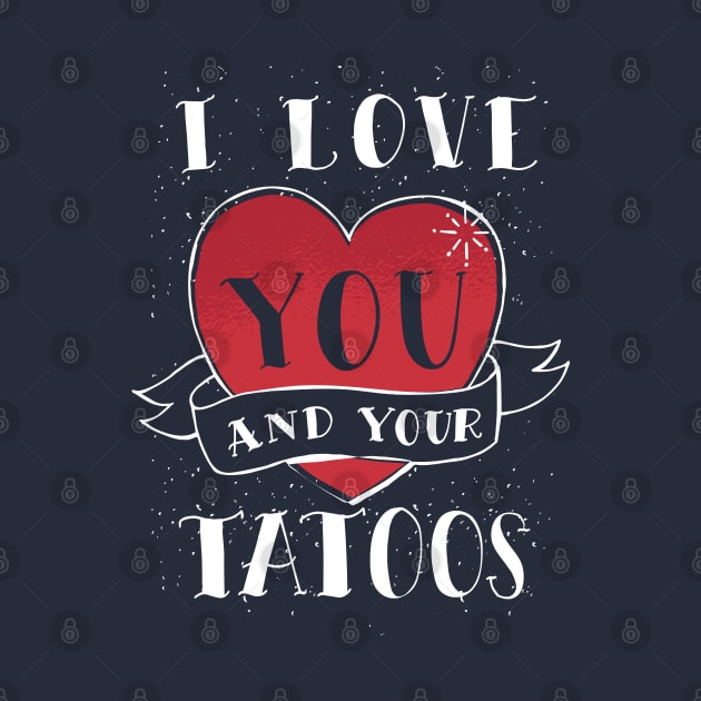 I Love You And Your Tattoos by TomCage