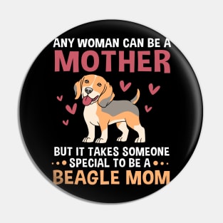 Mothers Day Any Woman Can Be A Mother Beagle Mom Pin