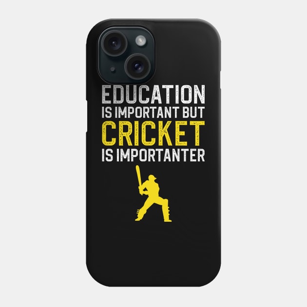 Education Is Important But Cricket Is Importanter Phone Case by DragonTees