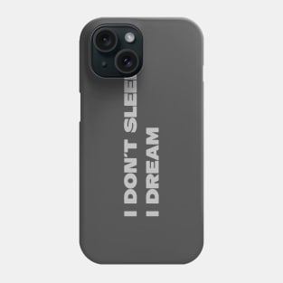 I Don´t Sleep I Dream, silver Phone Case