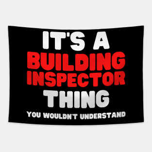 It's A Building Inspector Thing You Wouldn't Understand Tapestry