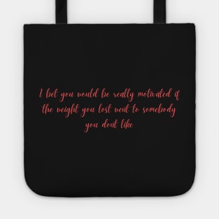 Motivation for Weight loss Joke Tote