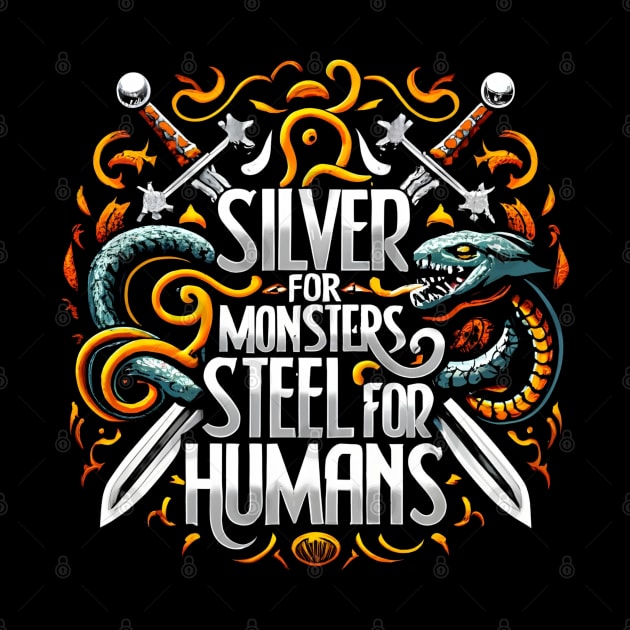 Silver for Monsters, Steel for Humans - Swords - Typography by Fenay-Designs