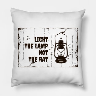 Light the lamp not the rat Pillow