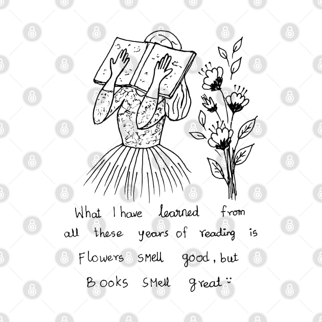 FLOWERS SMELL GOOD BUT BOOKS SMELL GREAT by HAVE SOME FUN