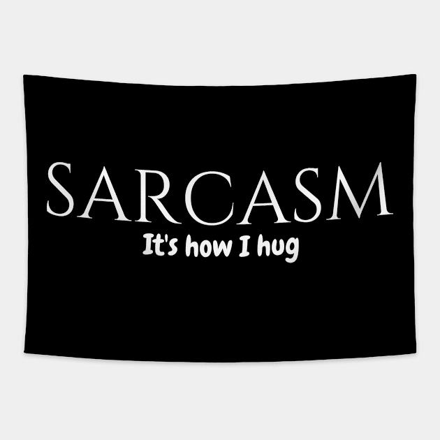 Sarcasm it's how I hug Tapestry by Kittoable