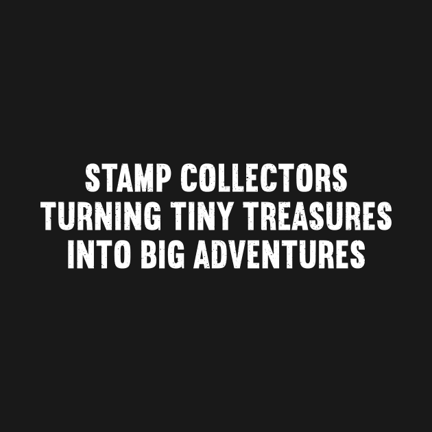 Stamp Collectors Turning Tiny Treasures into Big Adventures by trendynoize