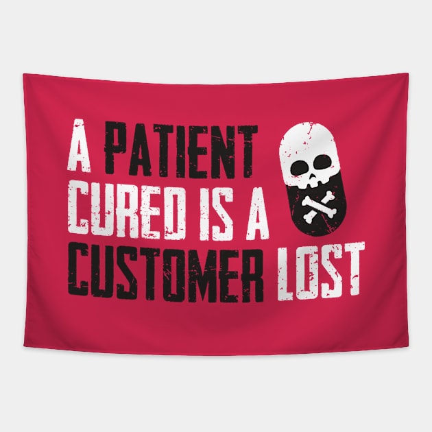 A Patient Cured is a Customer Lost Tapestry by LiberTeeShirts