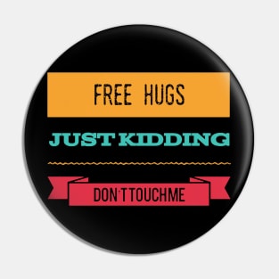 Free Hugs Just Kidding Don't Touch me Pin