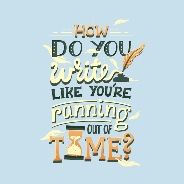 Write like you're running out of time by risarodil