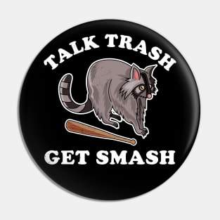 Talk Trash Get Smash Funny Raccoon Lover Pin