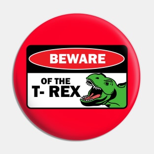 Beware of the T rex Pin